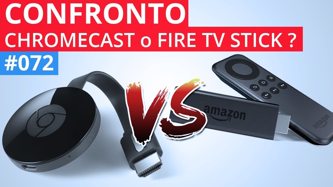 Confronto Chromecast VS Amazon Fire TV Stick: qual'è la soluzione migliore?