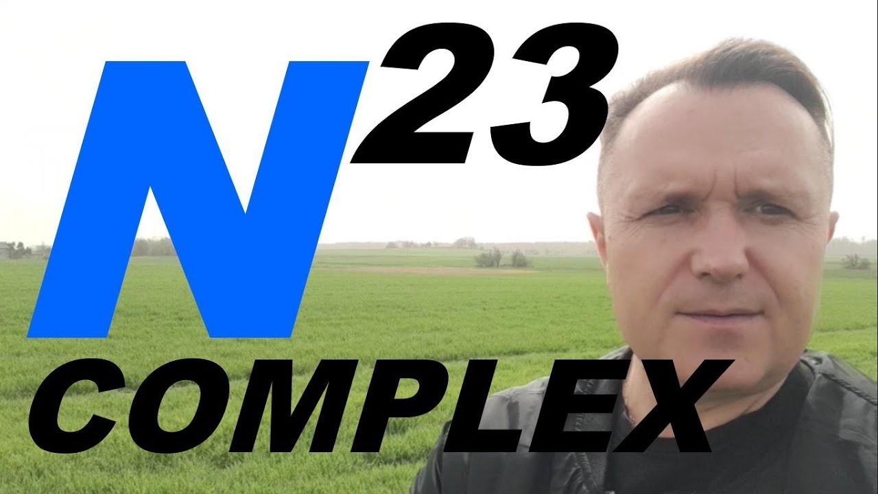 Wiosenne nawożenie azotem co to jest N23 Complex? #rolnictwo