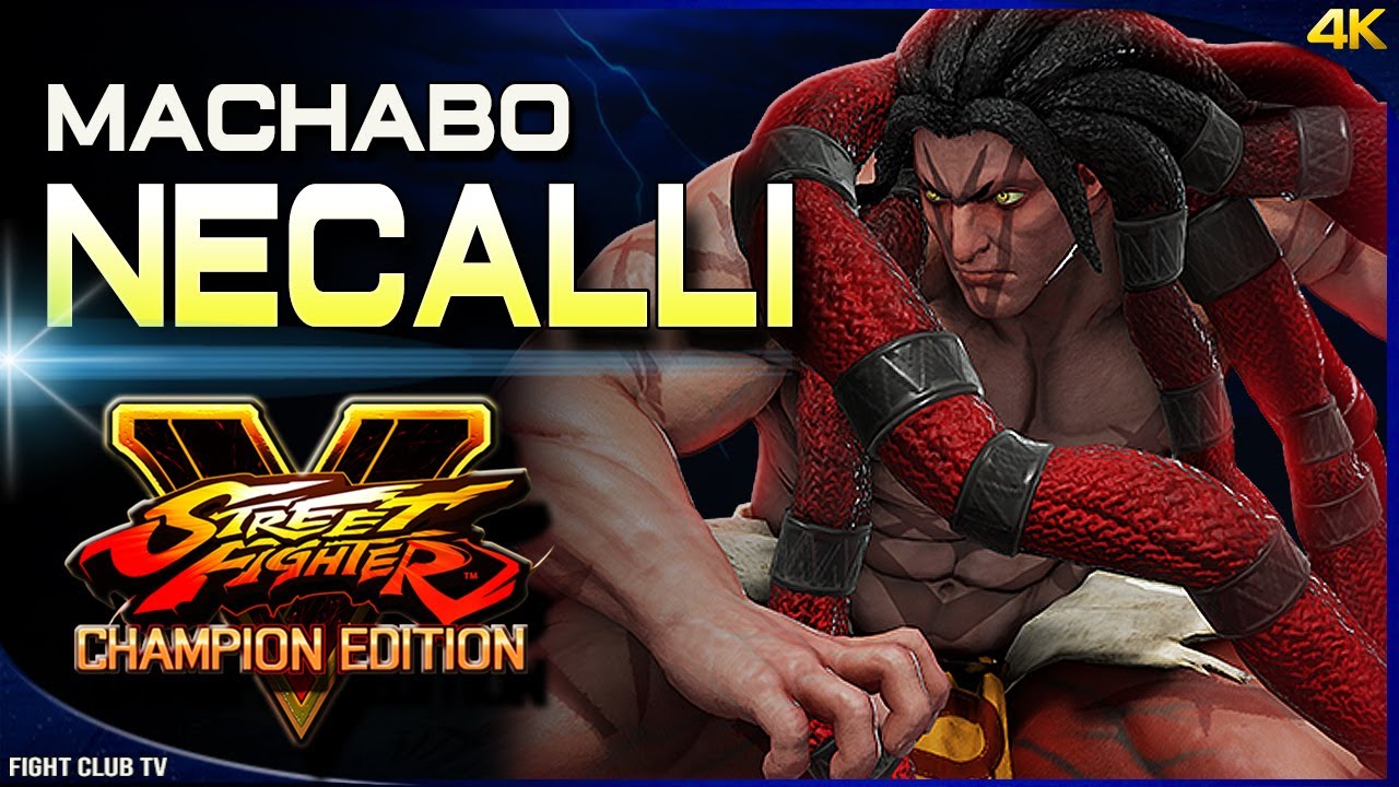 Machabo (Necalli) ➤ Street Fighter V Champion Edition • SFV CE [4K]