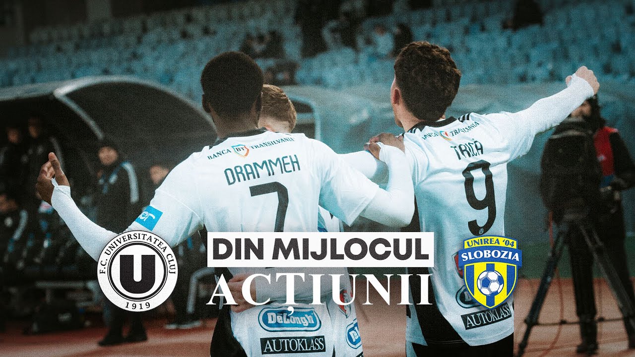 🎬 DIN MIJLOCUL ACȚIUNII | FC Universitatea Cluj - Unirea Slobozia: 1-0