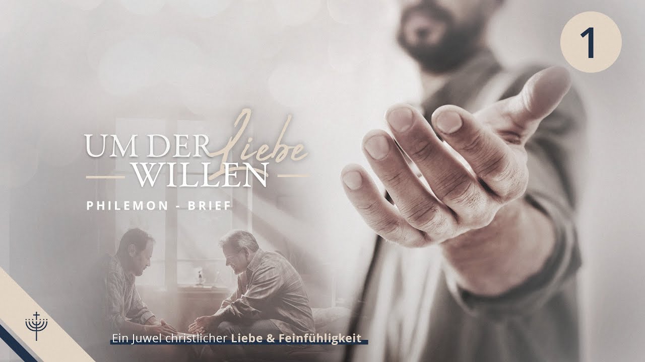 Philemon – Vers-für-Vers-Auslegung: Um der Liebe willen