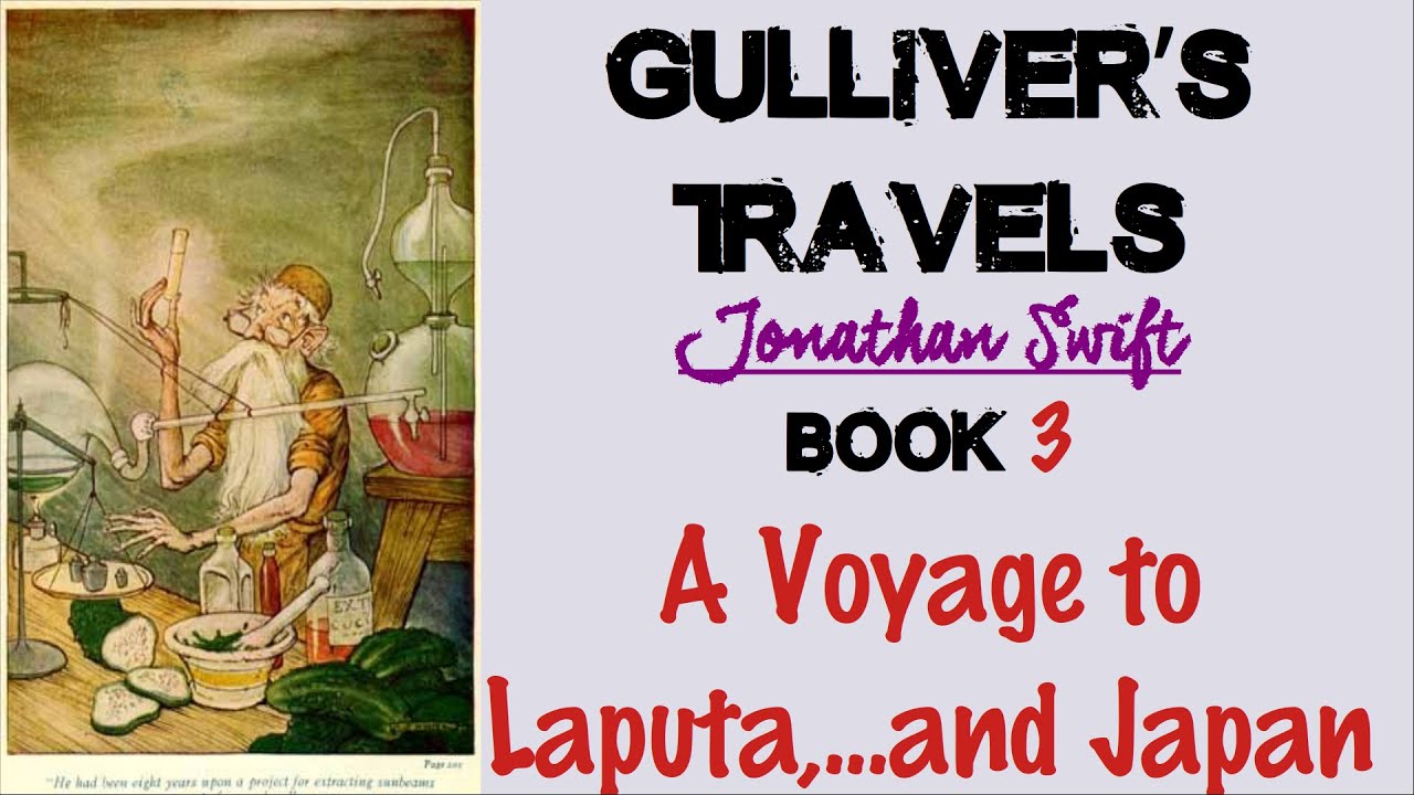 Gulliver’s Travels by Jonathan Swift Book 3 | A Voyage to Laputa,...and Japan | Summary, Analysis