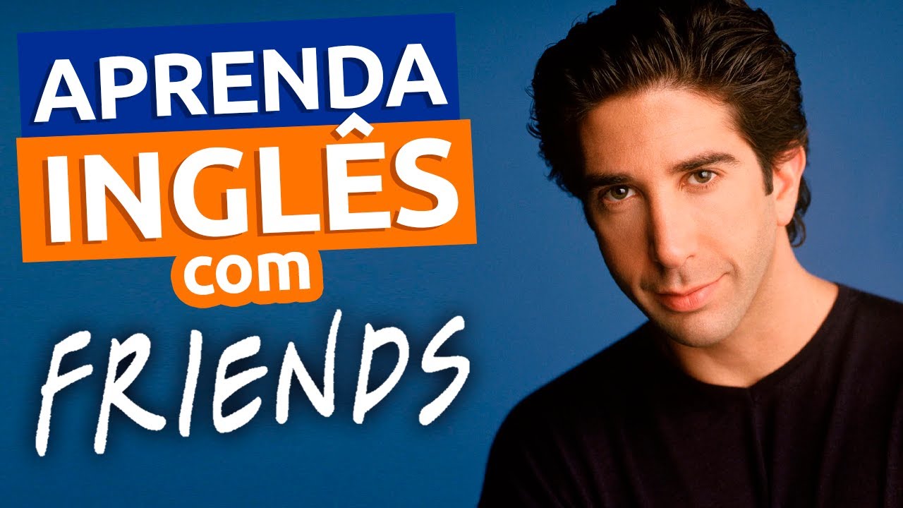 Inglês da VIDA REAL com FRIENDS - Aula 26