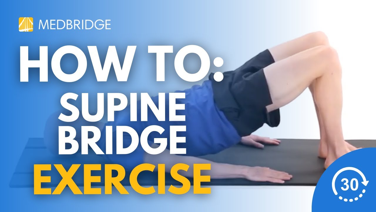 How to Do a Supine Bridge Exercise | 30 Seconds | MedBridge