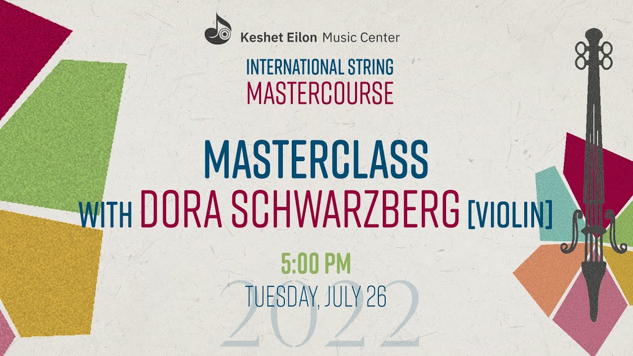 Keshet Eilon String Mastercourse - Masterclass with Dora Schwarzberg (Israel-Austria), violin