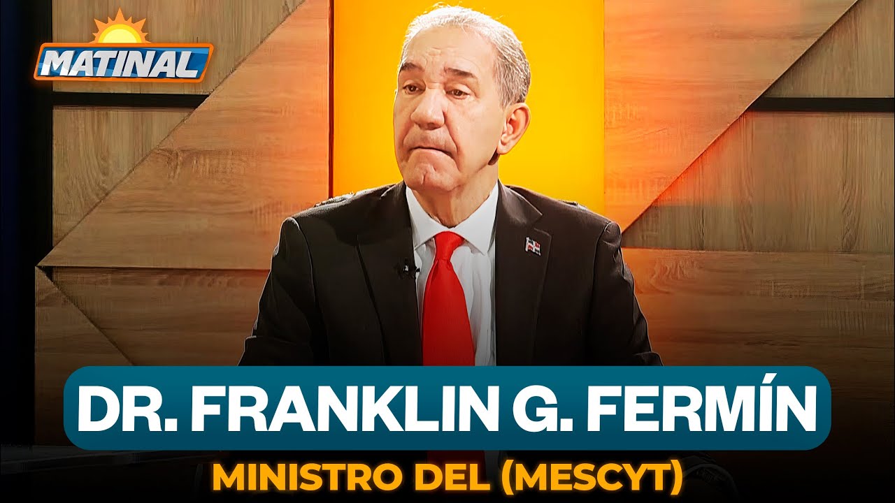 Dr. Franklin García Fermín - Ministro de Educación Superior, Ciencia y Tecnología (Mescyt) | Matinal