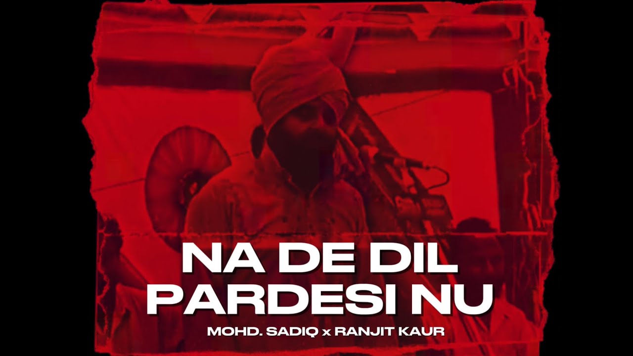 Na De Dil Pardesi Nu - Mohd. Sadiq | Ranjit Kaur @OldUnfold