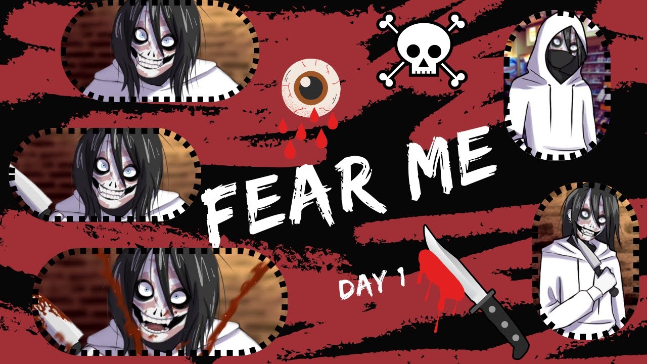 I caught the attention of Jeff The Killer - Day 1 - FEAR ME