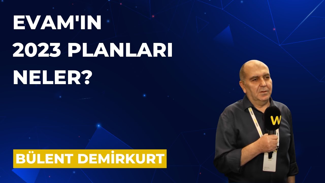 Evam CEO'su B&uuml;lent Demirkurt'tan şirketin 2023 planlarını dinledik | Webrazzi Fintech 2022