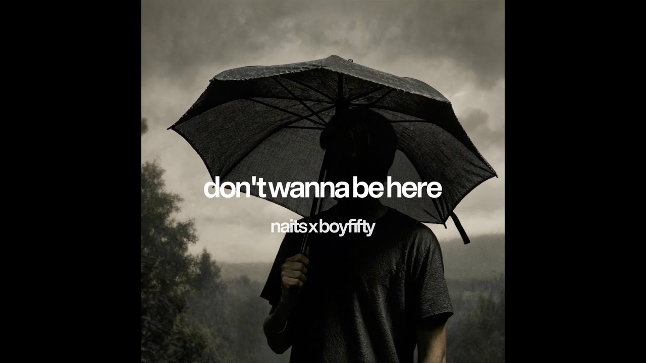 Naits x Boyfifty -  don't wanna be here (lyrics)