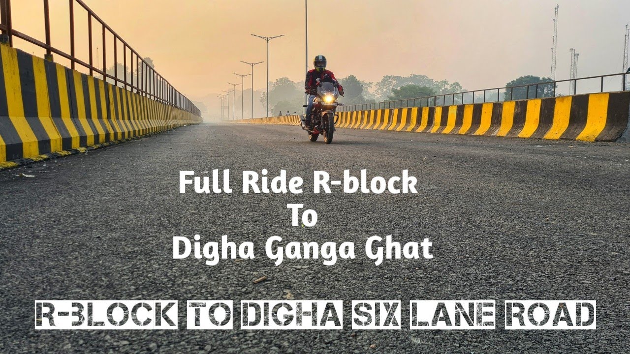 R-block To Digha Six Lane Road - Full Ride R-block To Digha Ganga Ghat End - With Full Detail Video