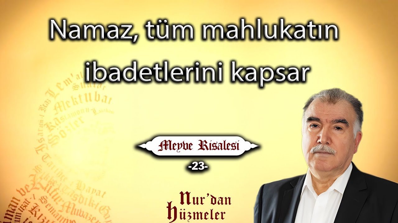 Namaz, tüm mahlukatın ibadetlerini kapsar | Meyve Risalesi - 23 | Abdullah Aymaz