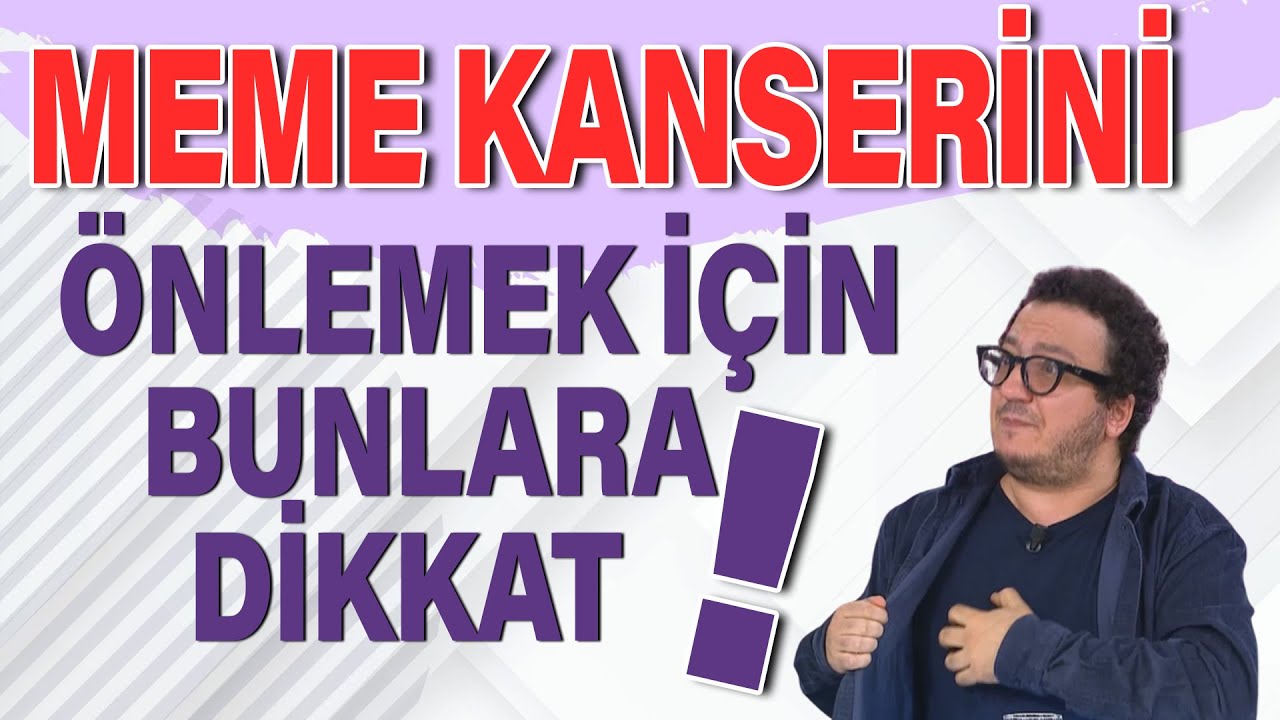 Meme kanserini önlemek için bunlara dikkat!
