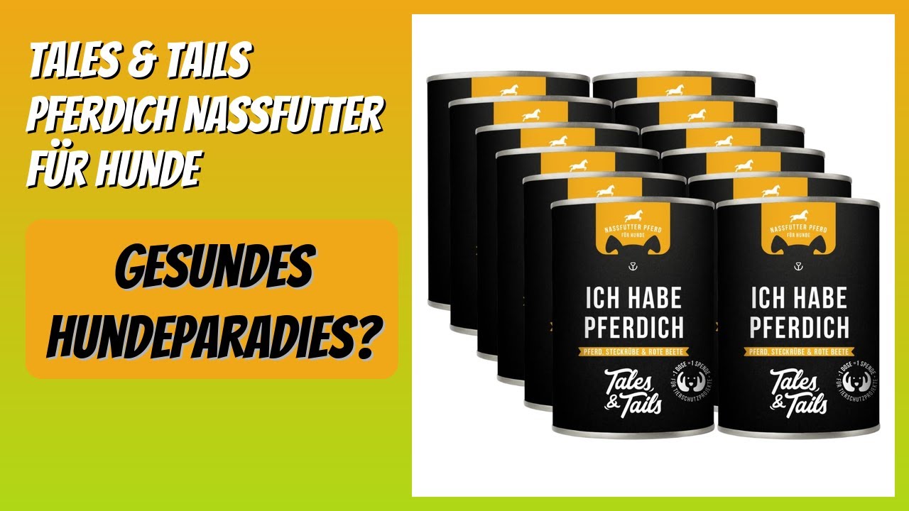BEWERTUNG (2026): Tales & Tails Pferdich Nassfutter für Hunde. Infos