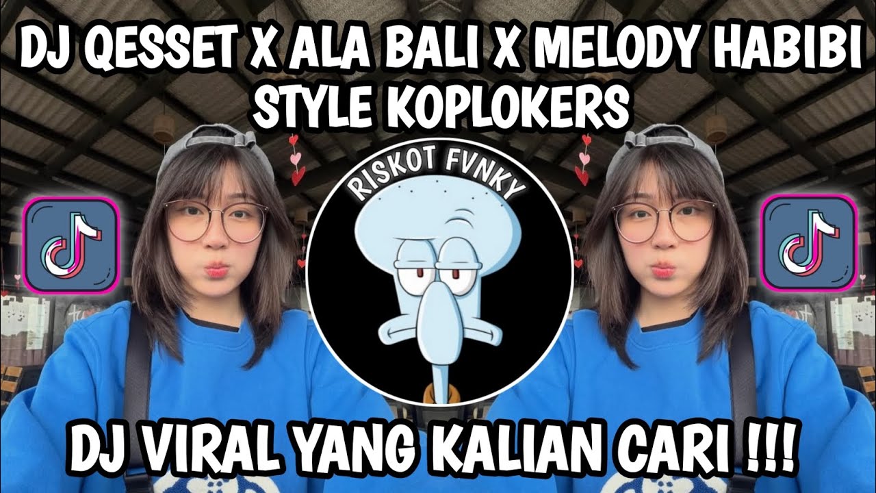 DJ  QESSET X ALA BALI X MELODY HABIBIE VIRAL  STYLE KOPLOKERS - AL YETE VIRAL TIK TOK TERBARU 2026‼️