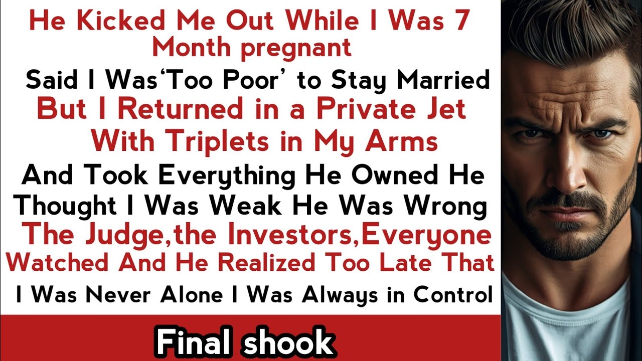 He Kicked Me Out While Pregnant — I Returned in a Private Jet With Our Triplets and His Fortune”