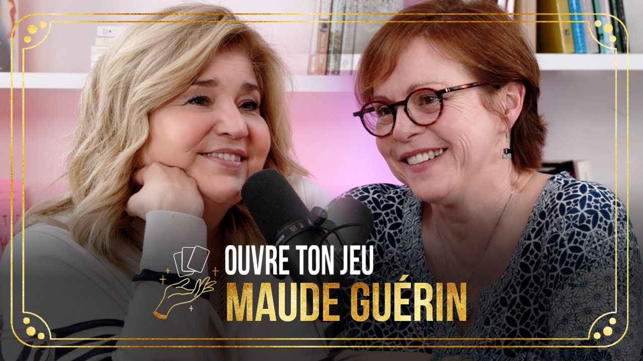 #64 Maude Guérin | Ouvre ton jeu avec Marie-Claude Barrette