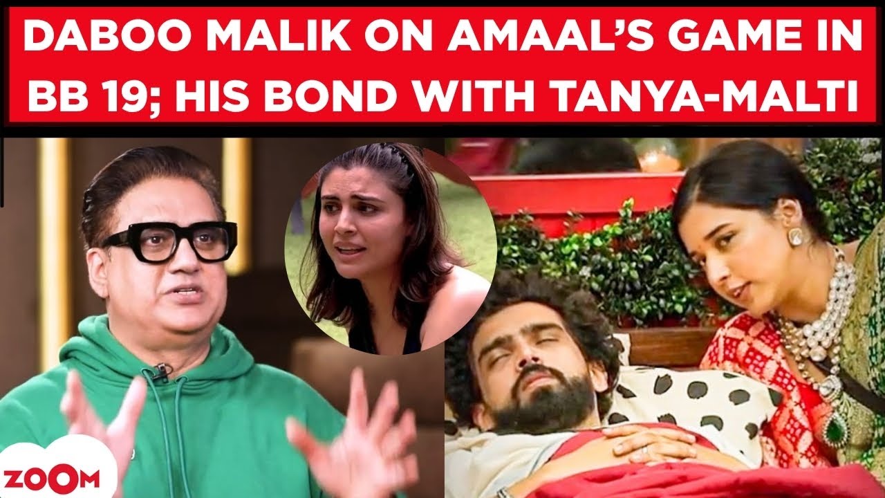 Daboo Malik on Amaal Mallik QUITTING Bigg Boss 19; REVEALS Amaal-Malti's relationship, Tanya Mittal