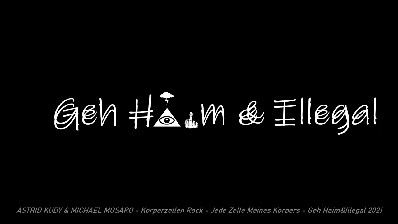 ASTRID KUBY&MICHAEL MOSARO - Körperzellen Rock - Jede Zelle Meines Körpers - Geh Haim&Illegal 2021