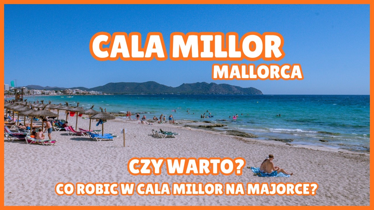 CO ROBIĆ W CALA MILLOR NA MAJORCE? | MAJORKA 2024
