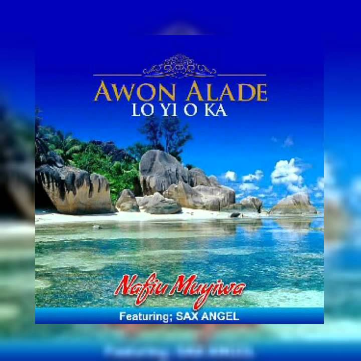 Awon Alade Lo Yi O Ka - Muyiwa Nafiu Ft Sax Angel
