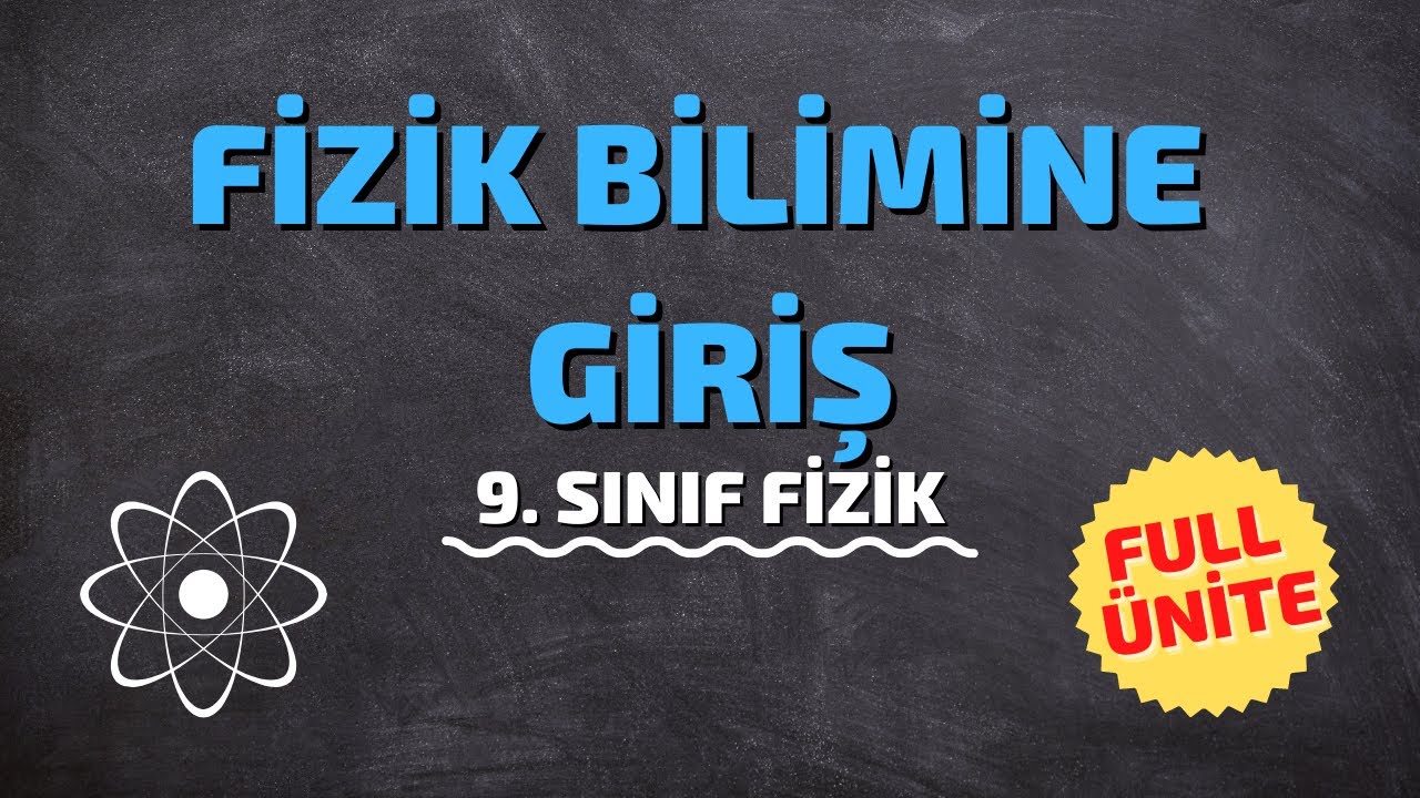 9.Sınıf Fizik | Fizik Bilimine Giriş | Full Ünite