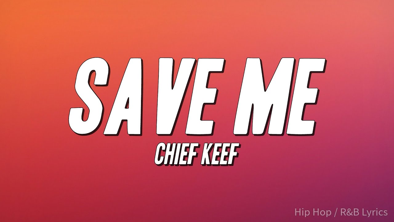 Chief Keef - Save Me (Lyrics)