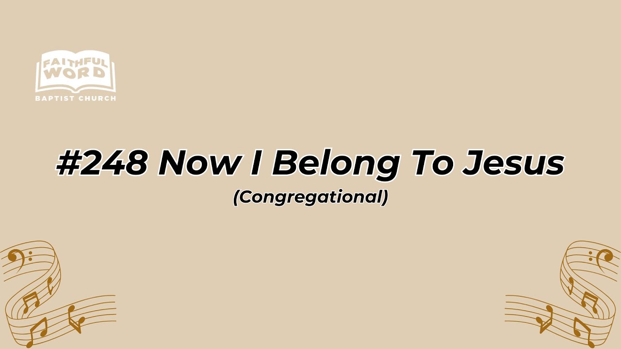 #248 Now I Belong To Jesus Congregational (FWBC)