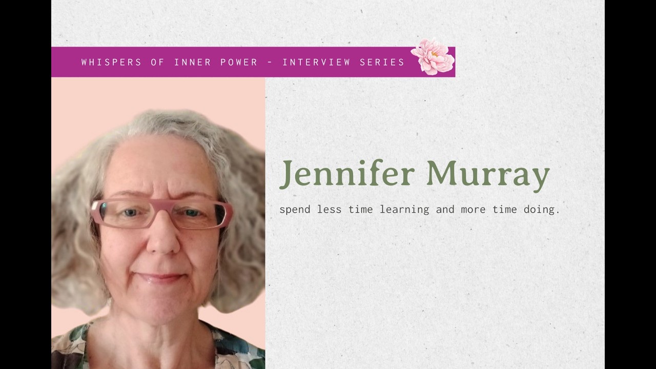 Spend less time learning and more time doing - Jennifer Murray Interview