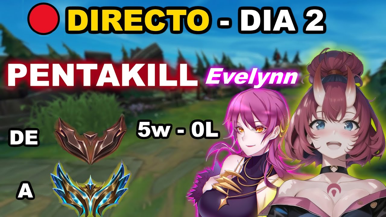 🔴¡LA PRIMERA PENTAKILL! | Evelynn De BRONCE a CHALLENGER - DIA 2