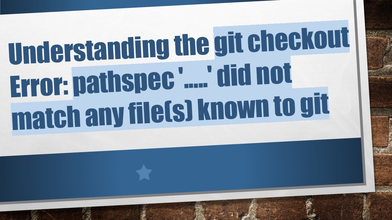 Understanding the git checkout Error: pathspec '.....' did not match any file(s) known to git