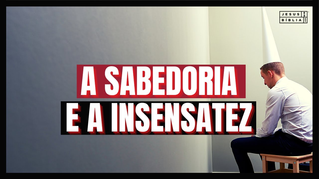 Provérbios 9 Estudo: A SABEDORIA E A INSENSATEZ (Bíblia Explicada)