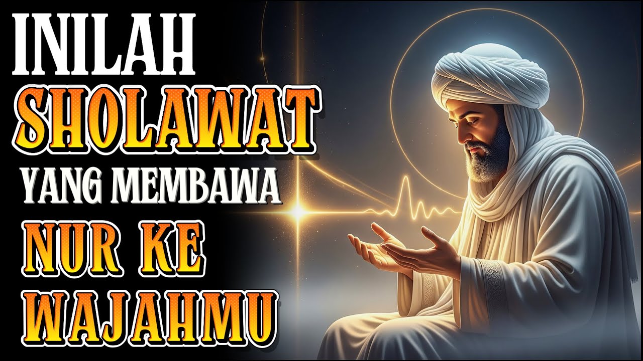 SHOLAWAT INI BISA MEMBUKA CAHAYA DI WAJAHMU – RASAKAN KETENTERAMAN YANG TAK TERDUGA!