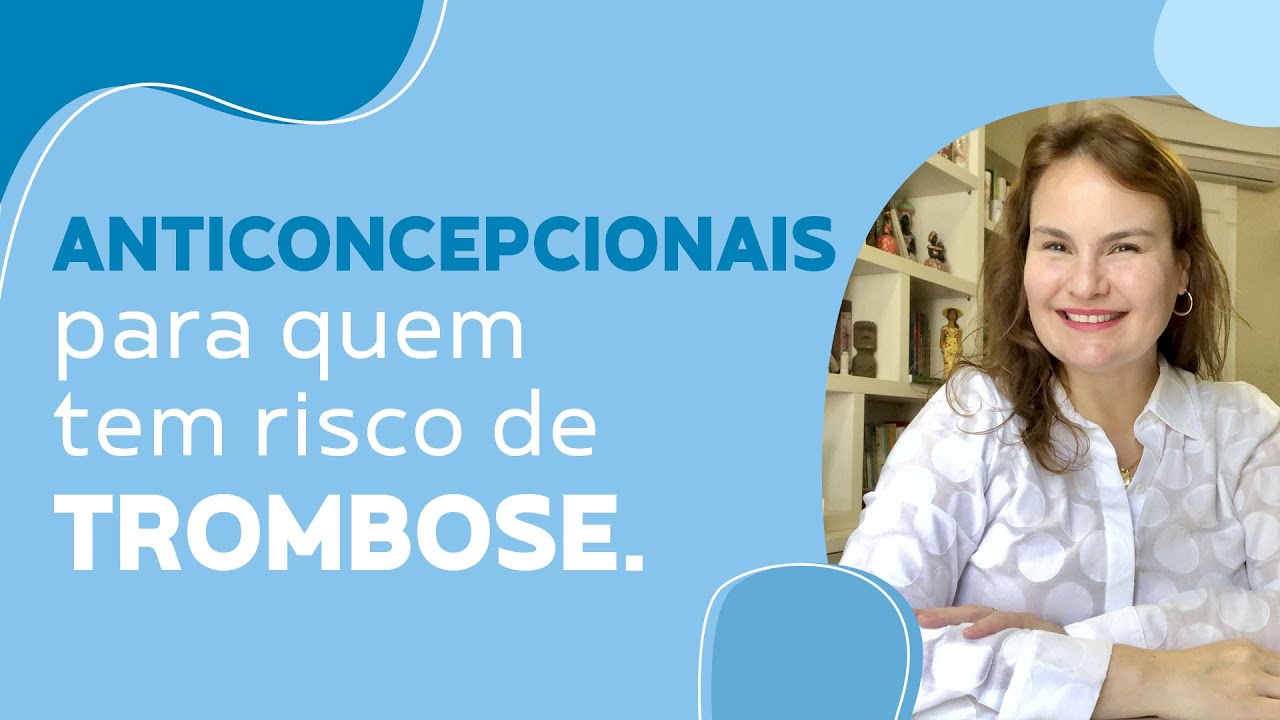 Anticoncepcionais para quem tem risco de TROMBOSE