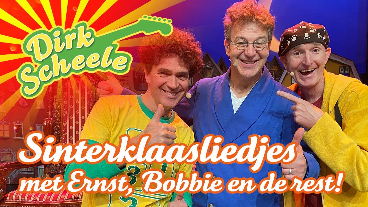 Dirk Scheele - Sinterklaasliedjes met Ernst, Bobbie en de rest!