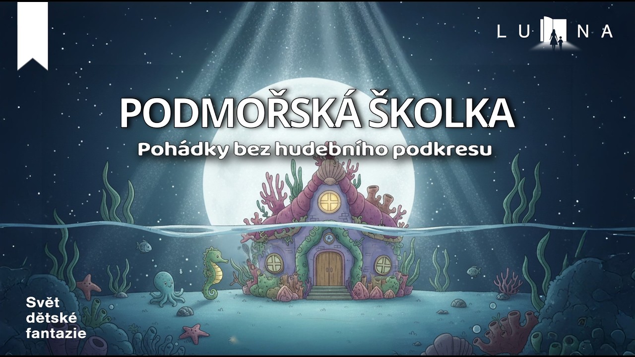 Podmořská školka 🐙🦀🐠 (BEZ HUDEBNÍHO PODKRESU) audio pohádka (2026) LUNA - svět dětské fantazie 🌙