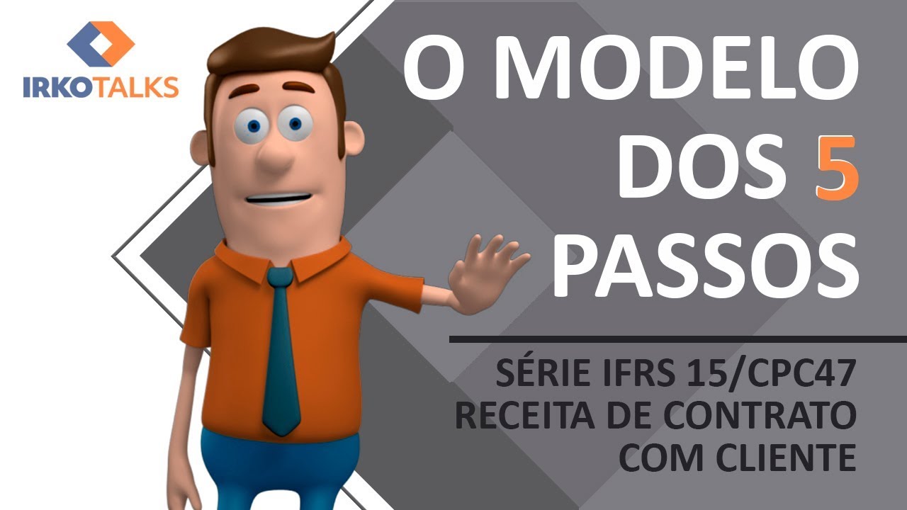 IFRS 15 / CPC 47 - O Modelo dos 5 passos - Video 5 da série | Edson Teixer