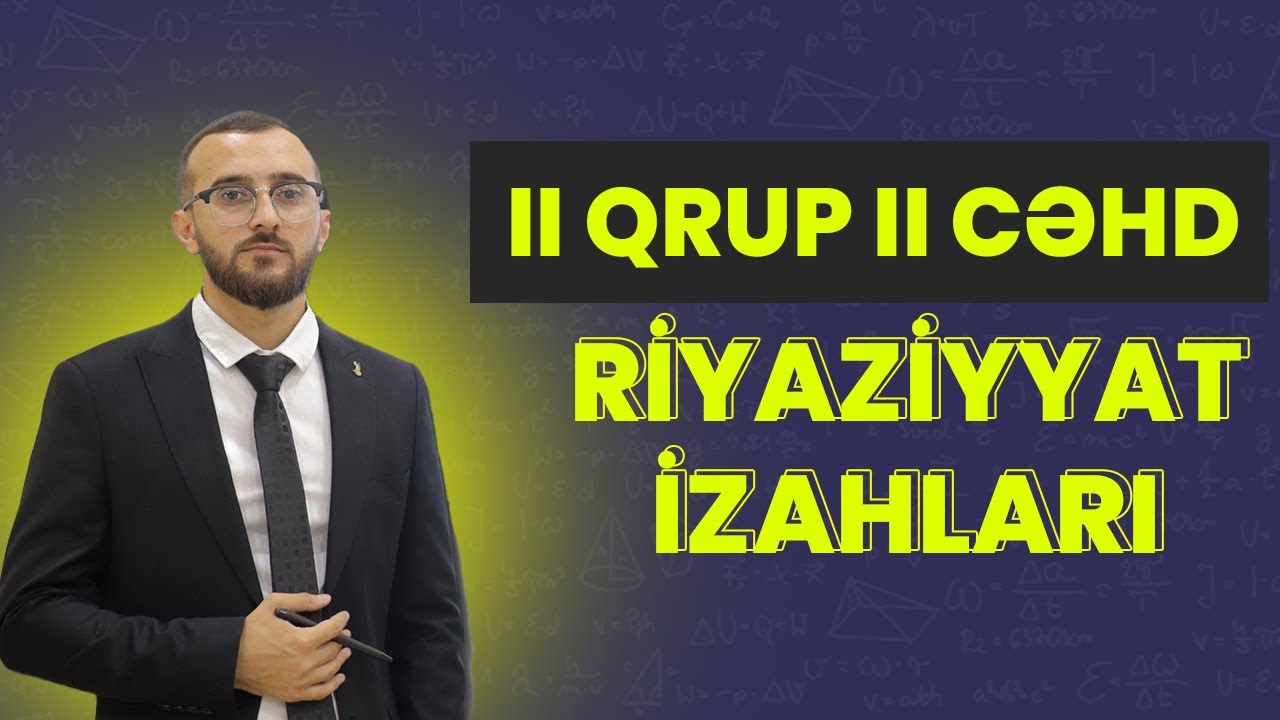 ✅️❗️👉7-iyul 2 ci qrup 2-ci cəhd Riyaziyyat izahlar