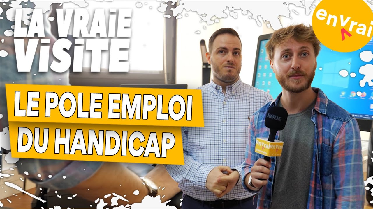 [ LA VRAIE VISITE ] LE PÔLE EMPLOI DU HANDICAP