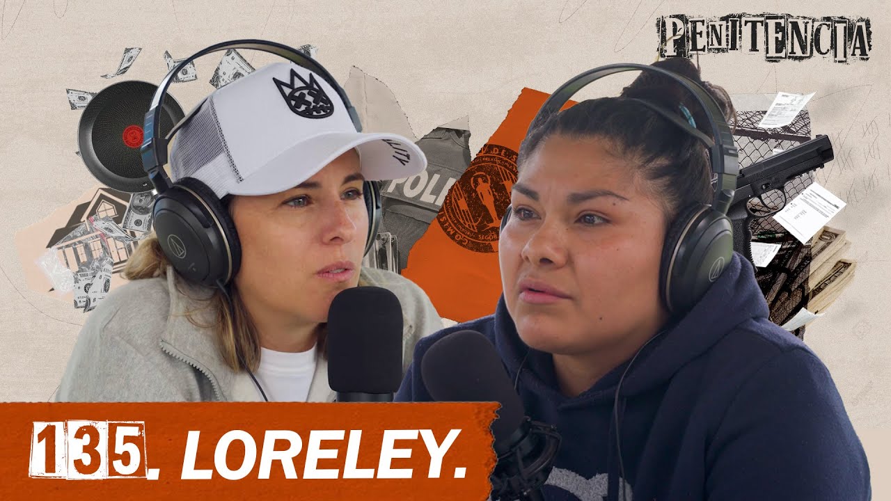 Rob&eacute; casas desde los 14; tuve a mi hija en prisi&oacute;n siendo adicta | Loreley #Penitencia 135 #podcast