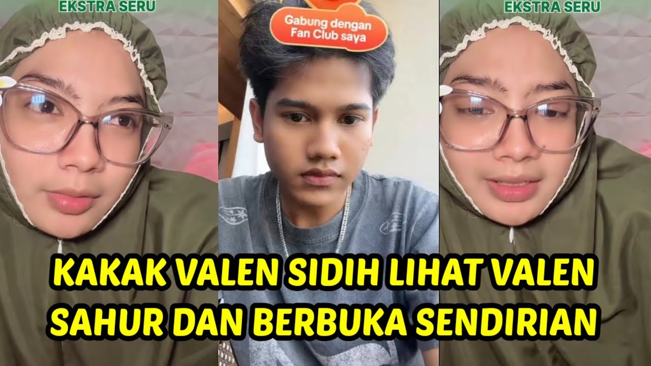 Valen sahur sendirian tanpa keluarga, kakak valen sedih melihatnya
