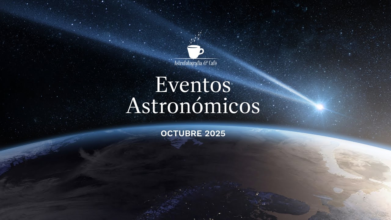 ¡Cometas! Eventos Astronómicos del Mes - Octubre 2025