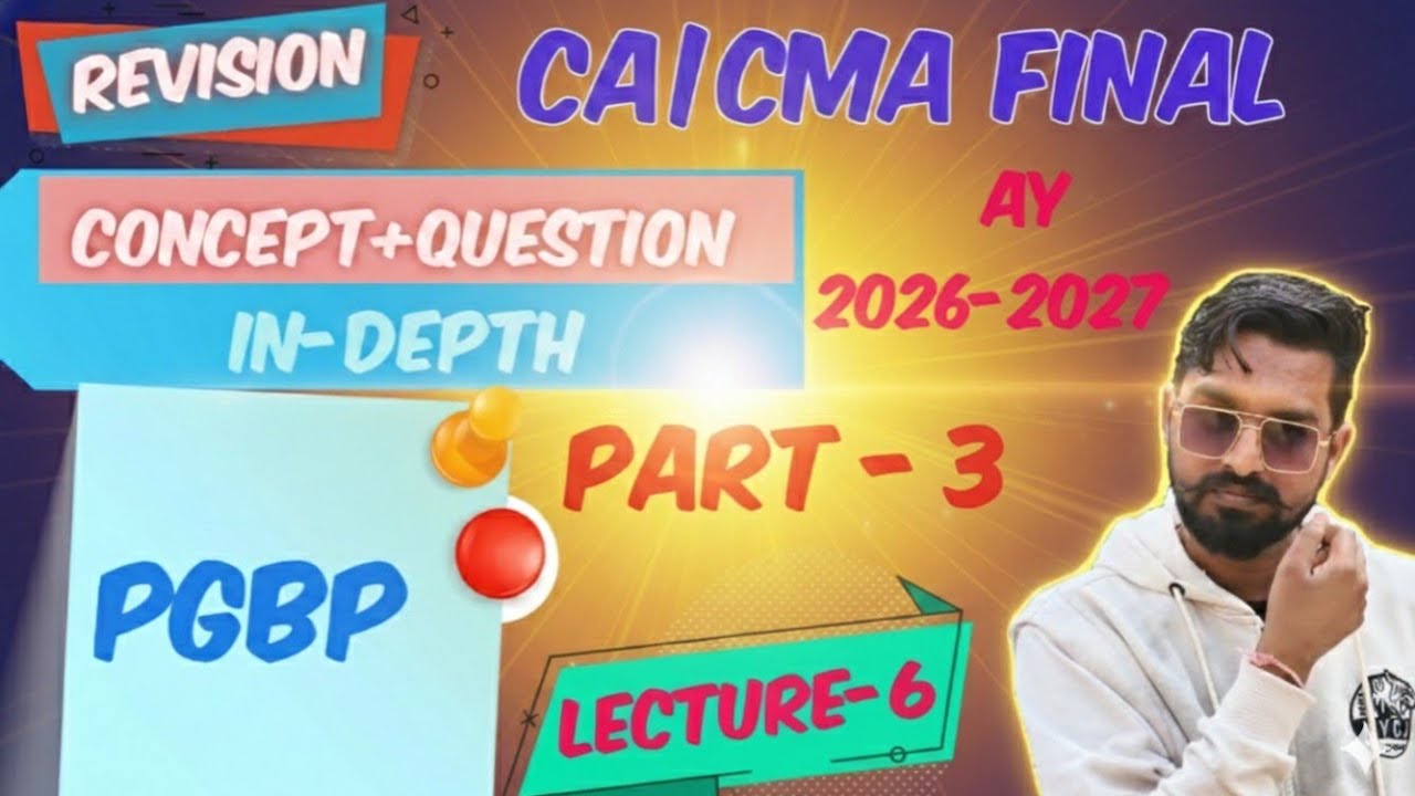 CA FINAL DT | PGBP | PART-3 | LECTURE - 6 | MAY26 | SEP26 | JAN27 | REVISION | IN-DEPTH | AMENDED