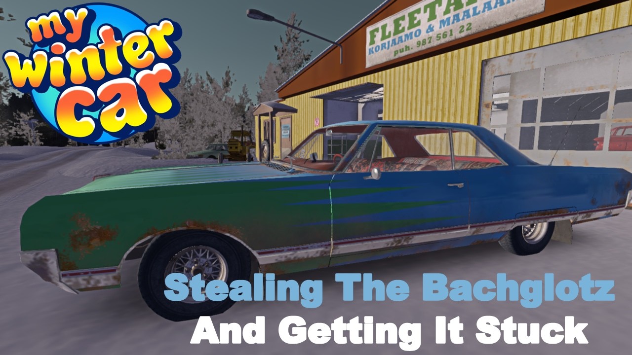 Stealing The Bachglotz And Getting It Stuck In My Winter Car