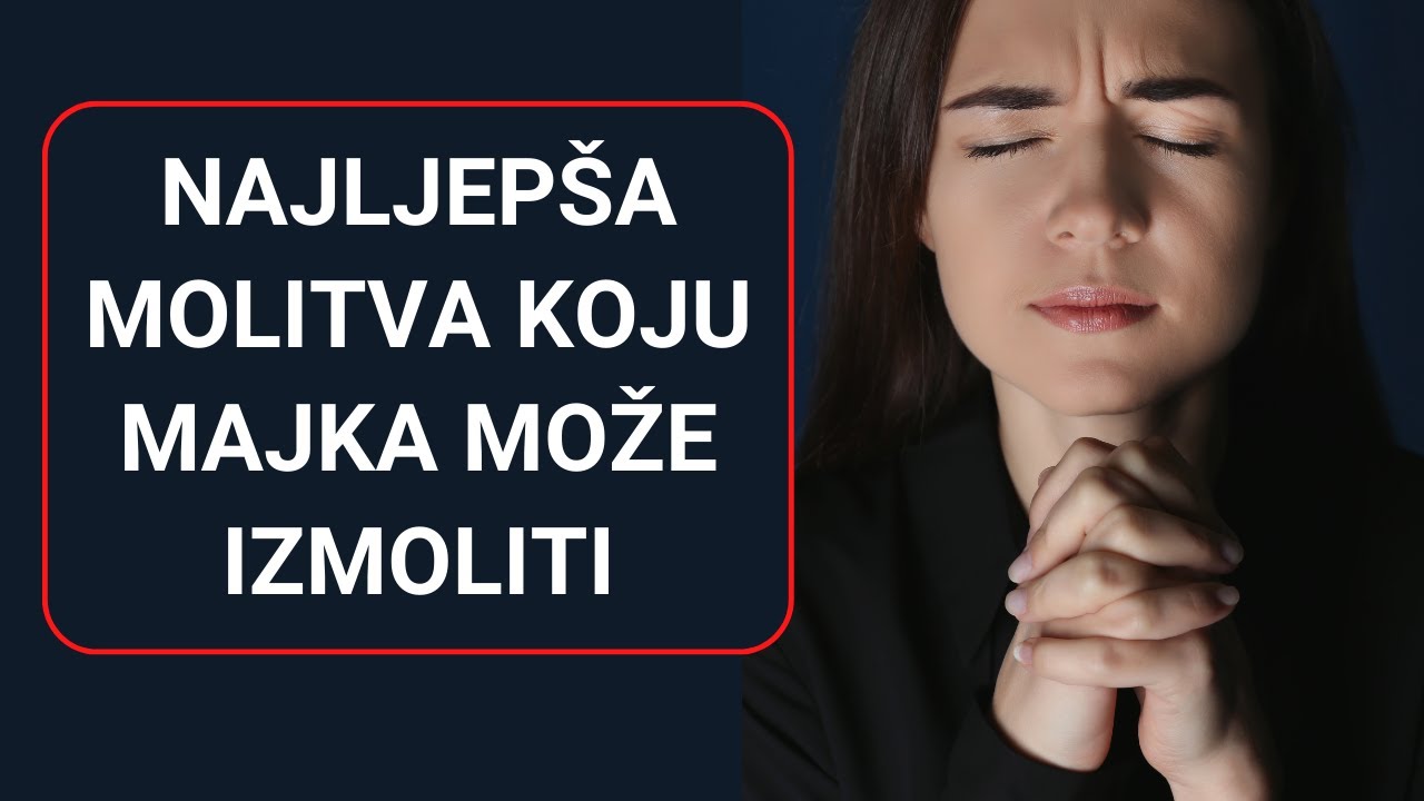 Majčina molitva - Najljep&scaron;a molitva koju majka može izmoliti za djecu
