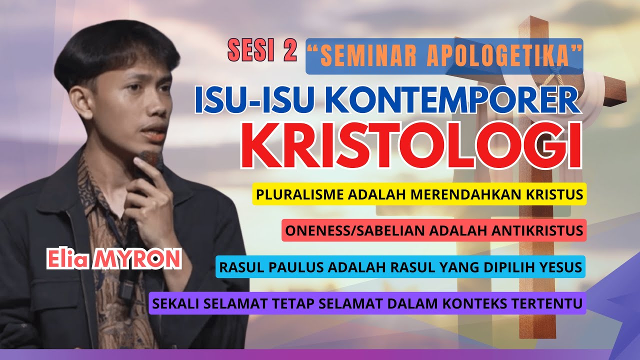02. ELIA MYRON | ALLAH TRITUNGGAL , ISU-ISU KONTEMPORER  (Seminar Apologetika - 13 Mei 2025)