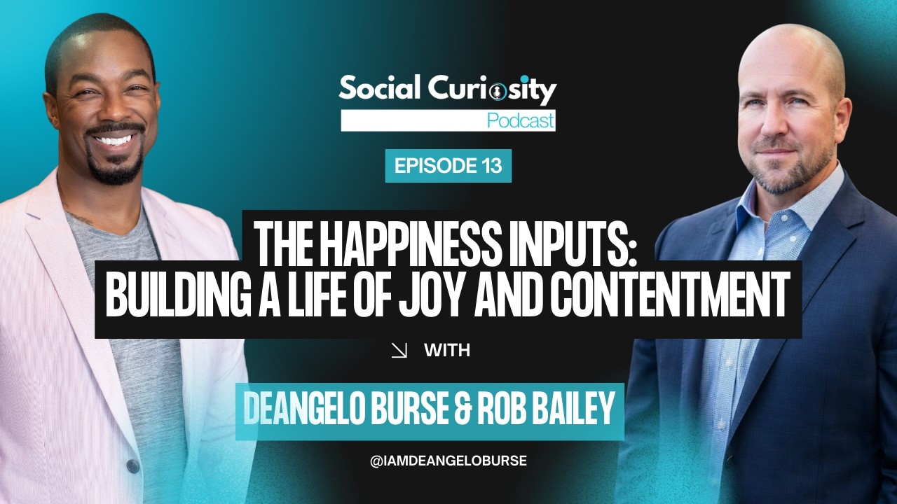 Social Curiosity Podcast | E13: The Happiness Inputs with Rob Bailey