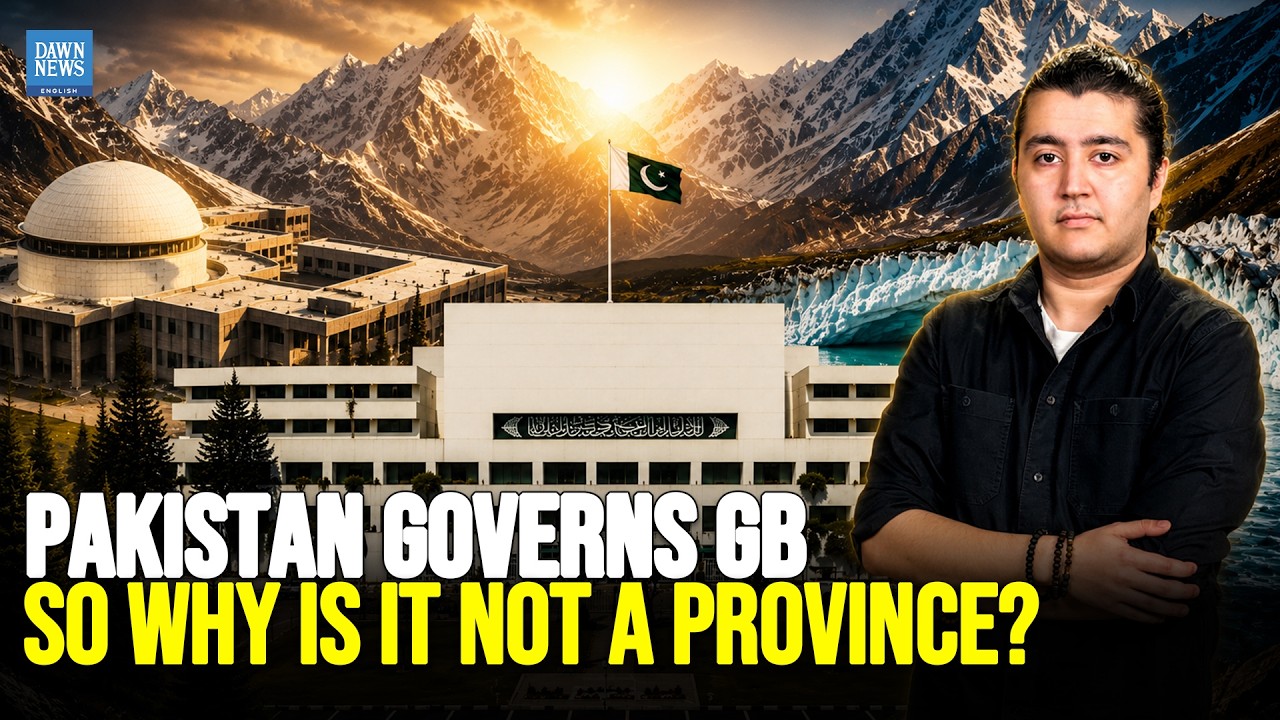 Pakistan Governs GB: So Why Is It Not a Province? | Dawn News English