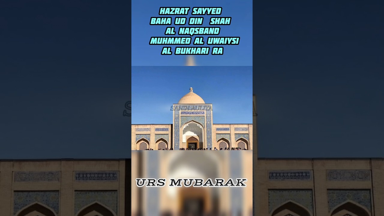 Hazrat Sayyed Baha-ud-Deen Naqshband Muhmmad Al Bukhari Ra |Founder Of  Naqsband Silsila|#uzbekistan