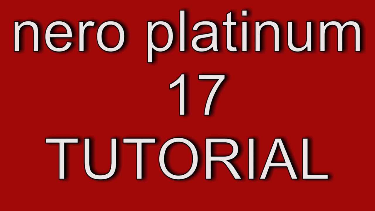 Nero Platinum 17  Tutorial. Links in the description to a 14 day Free Trial Version